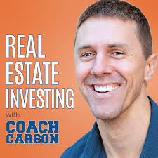 Real Estate Investing with Coach Carson