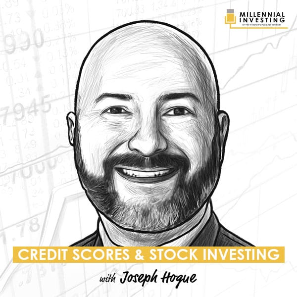 Credit Scores and Stock Investing w/ Joseph Hogue