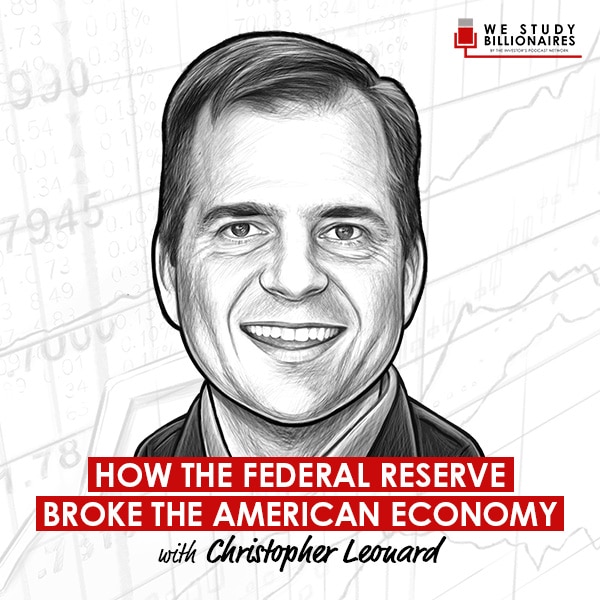 federal-reserve-broke-the-american-economy-w-christopher-leonard