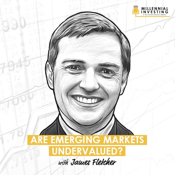 are-emerging-markets-undervalued-james-fletcher