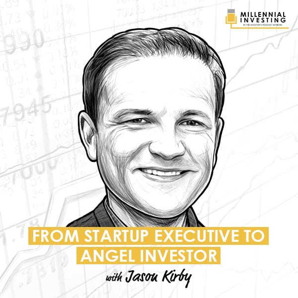 From Startup Executive to Angel Investor w/ Jason Kirby