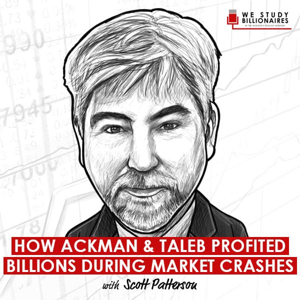 how-ackman-&-taleb-profited-billions-during-market-crashes-scott-patterson