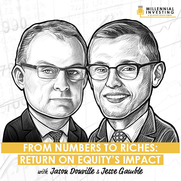 from-numbers-to-riches-return-on-equity-impact-on-investments-jason-donville-and-jesse-gamble