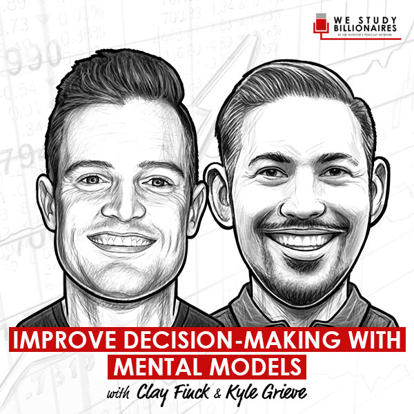 improve-decision-making-with-mental-models-clay-finck-kyle-grieve