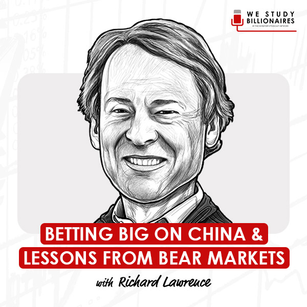 betting-big-on-china-&-lessons-from-bear-markets-with-richard-lawrence