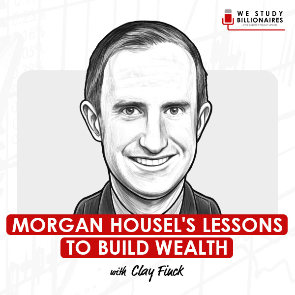 morgan-housel-lessons-to-build-wealth-clay-finck