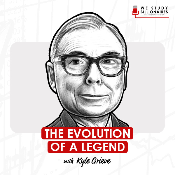 the-evolution-of-a-legend-lessons-from-charlie-munger-life-and-investments-kyle-grieve